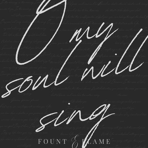O My Soul Will Sing