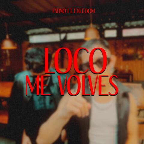 Loco me volves