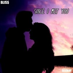SINCE I MET YOU