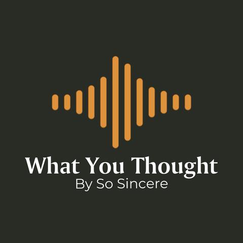 WHAT YOU THOUGHT