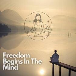 Freedom Begins In The Mind