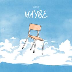 Maybe