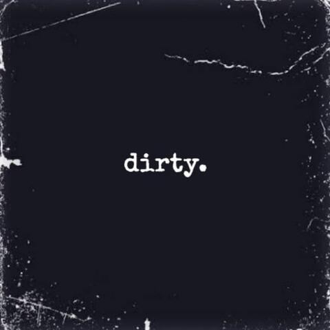 Dirty