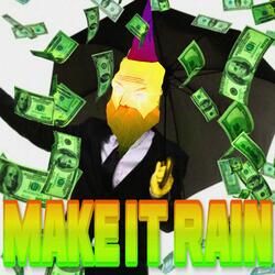 MAKE IT RAIN