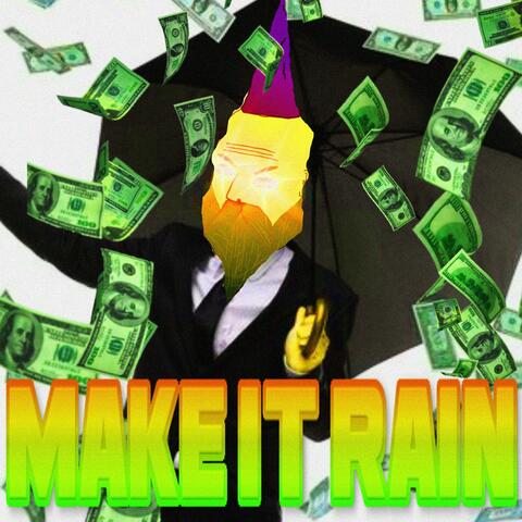 MAKE IT RAIN