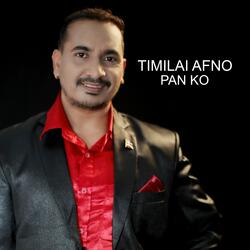 Timilai Afno Pan Ko