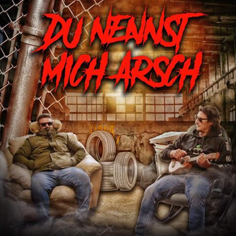 Du nennst mich Arsch