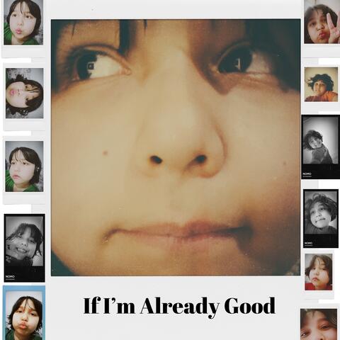 If I'm Already Good