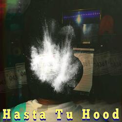 Hasta Tu Hood