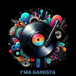 I’ma Gangsta