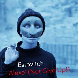 Alexei (Not Give Up!)