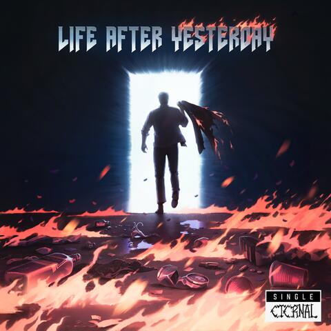 LIFE AFTER YESTERDAY