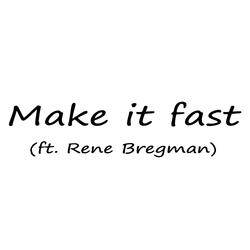 Make it fast