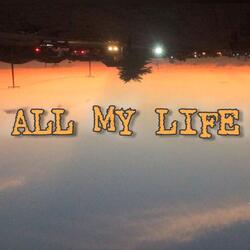 All MY LIFE
