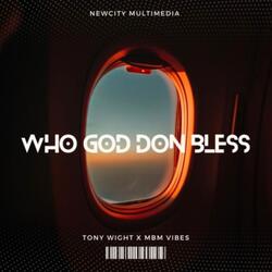 Who God Don Bless