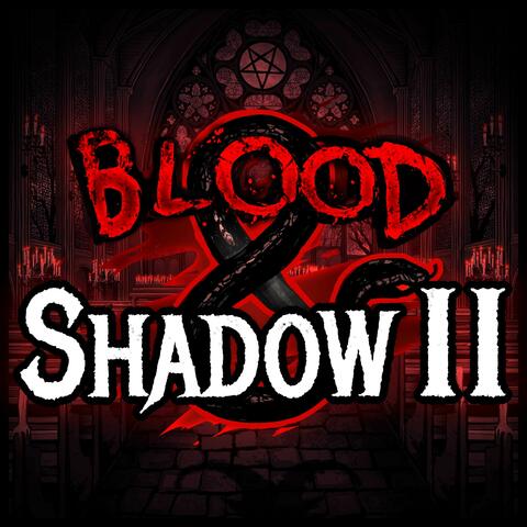 Blood & Shadow II
