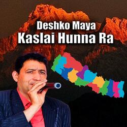 Deshko Maya Kaslai Hunna Ra