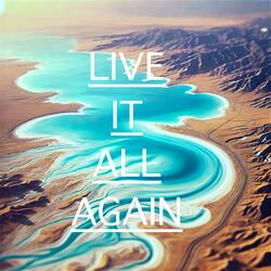 Live It All Again