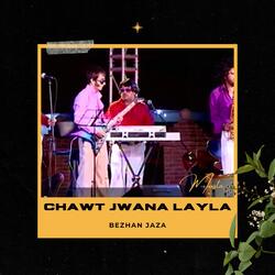 Chawt Jwana Layla