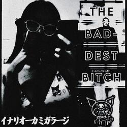 THE BADDEST BITCH