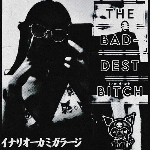 THE BADDEST BITCH