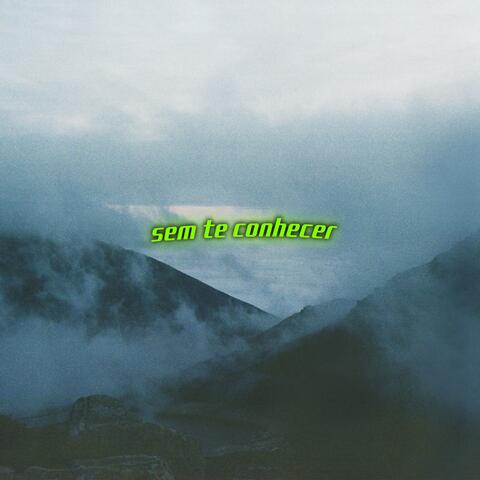 Sem Te Conhecer