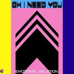 Oh I Need You