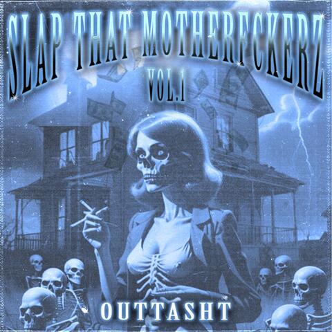 Slap That Motherfckerz, Vol. 1