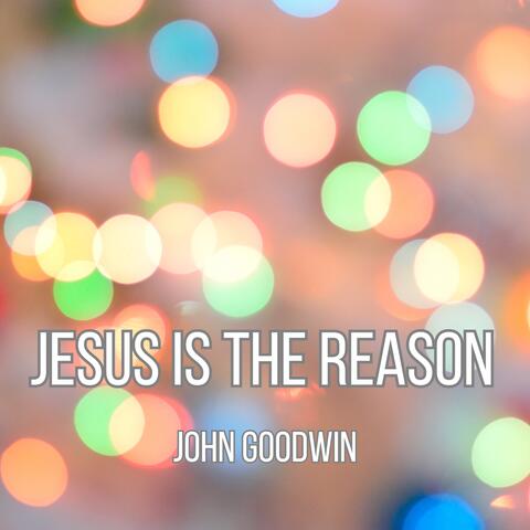 Jesus Is The Reason
