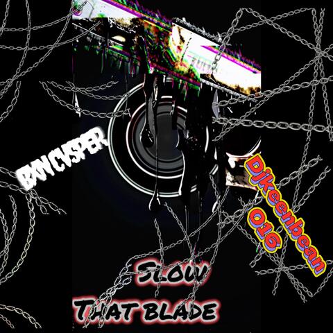 Slow that blade