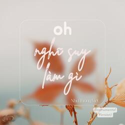 Oh nghĩ suy làm gì