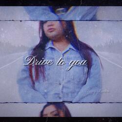 Drive to you