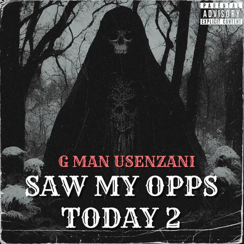 SAW MY OPPS TODAY 2