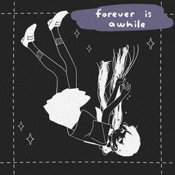 forever is awhile