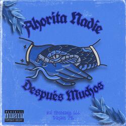 Ahorita Nadie, Después Muchos