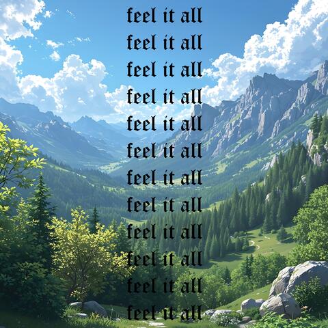feel it all