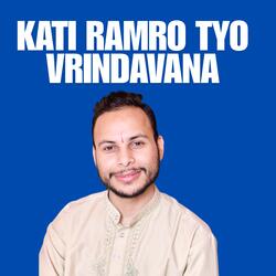 KATI RAMRO TYO VRINDAVANA