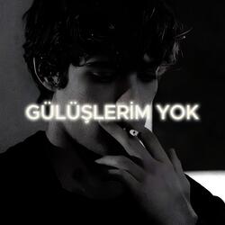 GÜLÜŞLERİM YOK
