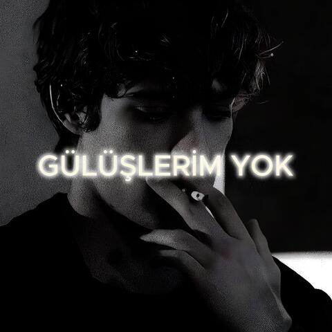 GÜLÜŞLERİM YOK