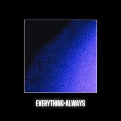 Everything•Always