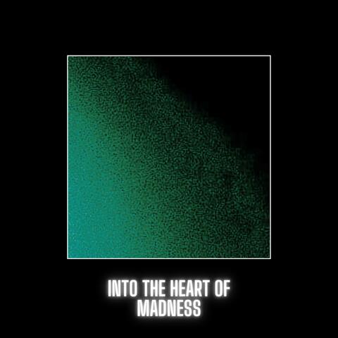 Into The Heart Of Madness