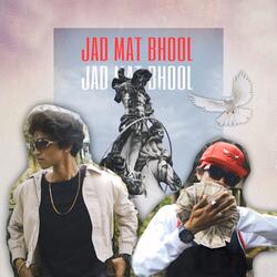 JAD MAT BHOOL