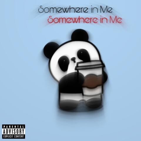 Somewhere In Me