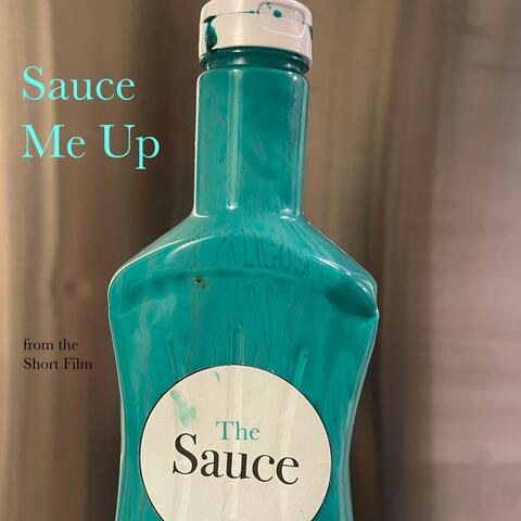 Sauce Me Up (From "The Sauce" Soundtrack)