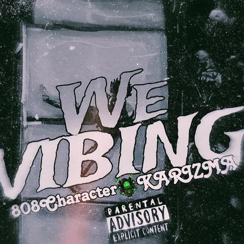 We Vibin'