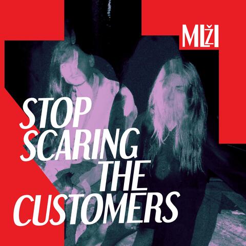 STOP SCARING THE CUSTOMERS