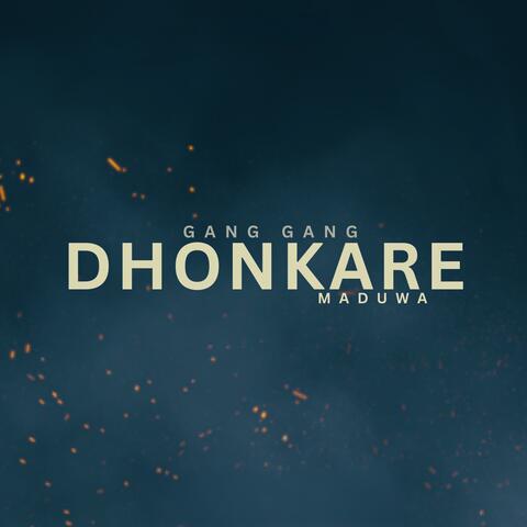 Dhonkare (Gang Gang)