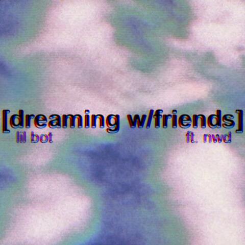 dreaming w/friends