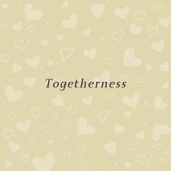 Togetherness