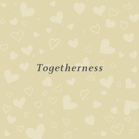 Togetherness